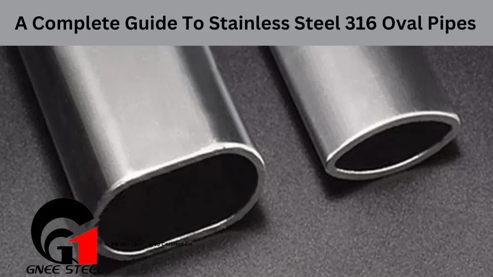 A Complete Guide to 316 Stainless Steel Oval Tubing A Complete Guide to 316 Stainless Steel Oval Tubing